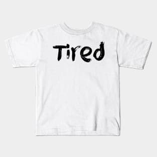 Tired Kids T-Shirt